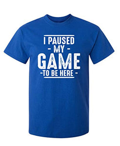 Paused My Game Graphic Novelty Sarcastic Funny T Shirt S Charcoal