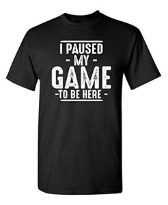 Paused My Game Graphic Novelty Sarcastic Funny T Shirt S Charcoal