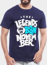 Load image into Gallery viewer, Legends Are Born In November - Half Sleeve T shirt