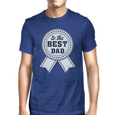 To The Best Dad Mens Blue Graphic T-Shirt Unique