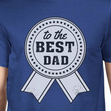 Load image into Gallery viewer, To The Best Dad Mens Blue Graphic T-Shirt Unique