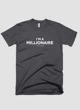 Load image into Gallery viewer, I m a millionaire on paper T-shirt