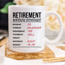 Load image into Gallery viewer, Retirement Weekly Schedule - Funny Retirement Mug