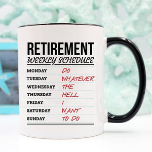 Retirement Weekly Schedule - Funny Retirement Mug