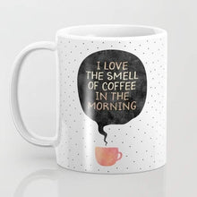 Load image into Gallery viewer, I love the smell of coffee in the morning Mug